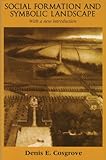 Social Formation and Symbolic Landscape (Originally Croom Helm Historical Geogra) by