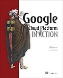 Google Cloud Platform in Action by JJ Geewax