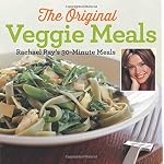 Veggie Meals: Rachael Ray's 30-Minute Meals