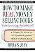 How to Make Real Money Selling Books: A Complete Guide to the Book Publishers’ World of Special Sales