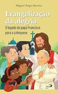 Livro Evangelização da Alegria: O Legado do Papa Francisco para a Catequese