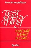 Test Everything: Hold Fast to What is Good: An Interview with Hans Urs Von Balthasar