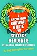 A Freshman Survival Guide for College Students with Autism Spectrum Disorders: The Stuff Nobody Tells You About!