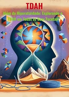 Livro TDAH: Alem da Hiperatividade: Explorando o TDAH em Todas a Suas Facetas