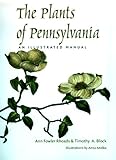 The Plants of Pennsylvania: An Illustrated Manual by Ann Fowler Rhoads, Timothy A. Block
