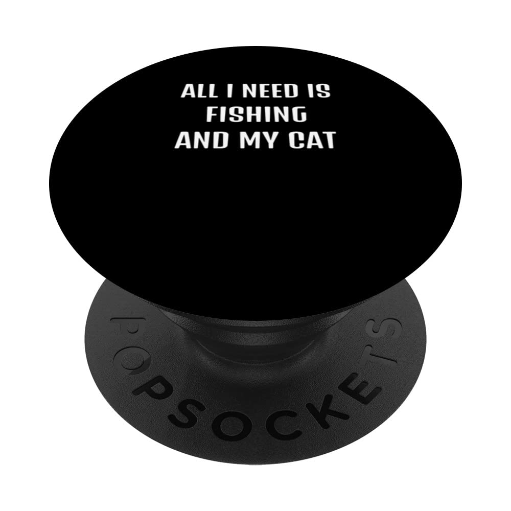 Cute saying Funny sarcastic I just need is fishing and my ca PopSockets Swappable PopGrip