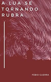 Livro A Lua Se Tornando Rubra