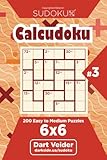 Sudoku Calcudoku - 200 Easy to Medium Puzzles 6x6 (Volume 3) by Dart Veider