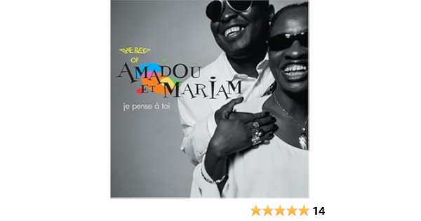 Amadou Mariam Amadou Et Mariam Amadou Mariam Laurent Griffon Mariam Doumbia Amadou Bagayoko Mathieu Ch Did Stephane San Juan Sameh Catalan Andr S Vi Fara Alberto Rodriguez Je Pense