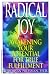Radical Joy!: Awakening Your Potential for True Fulfillment by Todd Evan Pressman