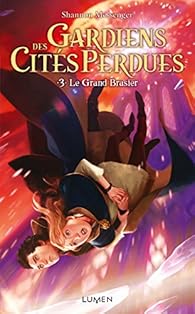 Gardiens des cités perdues, Tome 3 : Le grand brasier par Shannon Messenger Gardiens des cités perdues, Tome 3 : Le grand brasier par Messenger
