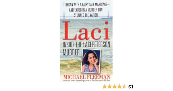 Amazon Com Laci Inside The Laci Peterson Murder St Martin S True Crime Library Ebook Fleeman Michael Kindle Store