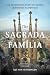 The Sagrada Familia: The Astonishing Story of Gaudí's Unfinished Masterpiece by Gijs van Hensbergen