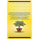 Workable Passive Income Strategies Starting From $100: A Complete Step-By-Step Guide on Creating Your Multiple Income Streams and to Make Money Online from Virtual to Reality