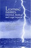 Lightning Injuries : Electrical, Medical, and Legal Aspects, Andrews, Christopher J., 0849354587