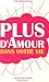 Plus d'Amour dans votre vie (French Edition) by 