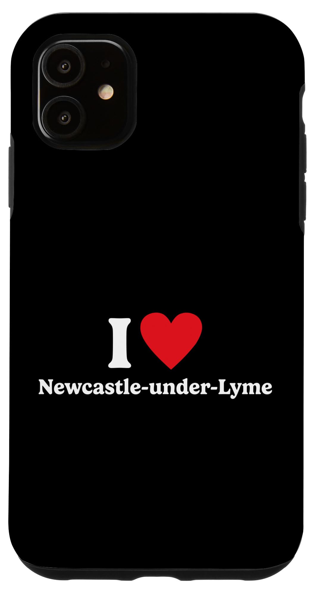 I love Newcastle-under-Lyme Case for iPhone 11