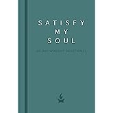 Satisfy My Soul: A 40-Day Worship Devotional