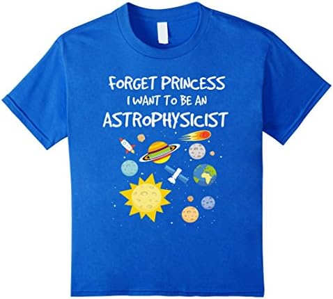 Kids Forget Princess I want to be an Astrophysicist Kids tshirt 4 Royal Blue