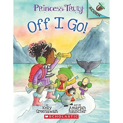 The Off I Go!: An Acorn Book (Princess Truly) The Off I Go!: An Acorn Book (Princess Truly)