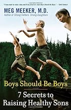 Boys Should Be Boys: 7 Secrets to Raising Healthy Sons
