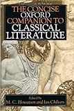 The Concise Oxford Companion to Classical Literature (Oxford Reference) by M. C. Howatson, Ian Chilvers