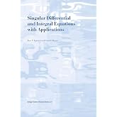 Singular Differential and Integral Equations with Applications