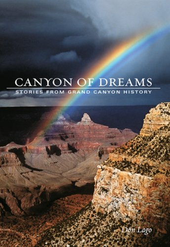 Canyon of Dreams: Stories from Grand Canyon History by Don Lago