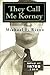 They Call Me Korney: The True Story of Buffalo's Korney Gang by