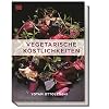 Vegetarische Köstlichkeiten: 150 köstliche vegetarische Rezepte des Londoner Starkochs