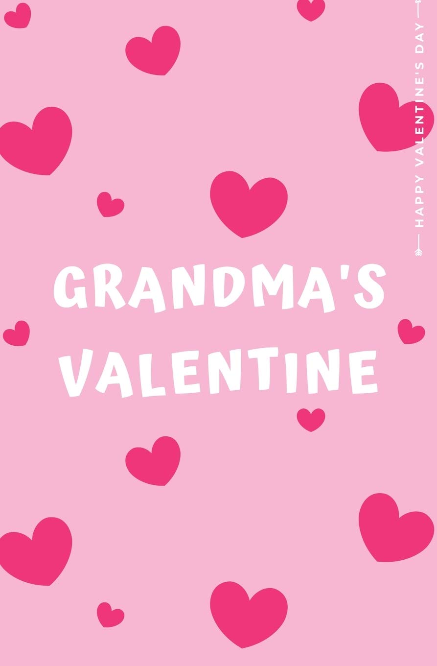 Happy Valentines Day Grandma Happy Valentine's Day Grandma's Valentine: Cute And Fun Love - Filled Valentine's  Day Gift For Grandkids From Nana Blank Notebook: Lovely Journals, Julia:  9781655767722: Amazon.com: Books
