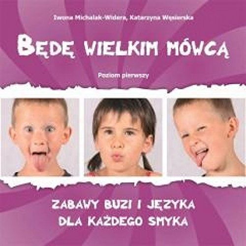 Bede wielkim mowca. Poziom 1 Zabawy buzi i jezyka