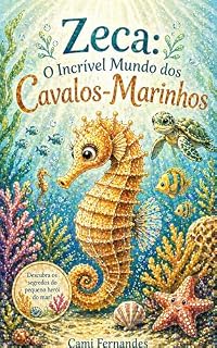 Livro Zeca: O incrível mundo dos Cavalos-Marinhos (Guia para Pequenos Exploradores do Mundo Animal)