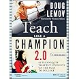 Teach Like a Champion 2.0: 62 Techniques that Put Students on the Path to College