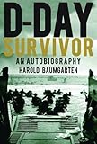 D-Day Survivor: An Autobiography by Harold Baumgarten