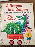 Unknown Binding A Dragon in a Wagon and Other Strange Sights (A Little Golden Book) Book