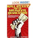 Wall Street and the Bolshevik Revolution: The Remarkable True Story of the American Capitalists Who Financed the Russian Communists