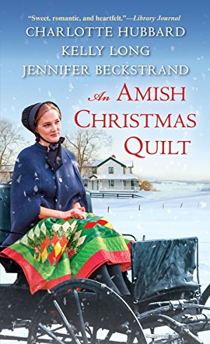 An Amish Christmas Quilt by Charlotte Hubbard, Jennifer Beckstrand, Kelly Long