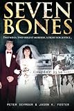 Seven Bones: Two Wives, Two Violent Murders, a Fight for Justice
