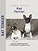 Rat Terrier: A Comprehensive Owner's Guide by Alice J. Kane