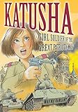 Katusha: Girl Soldier of the Great Patriotic War by 