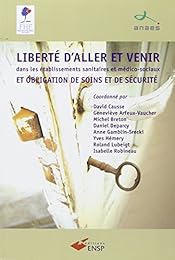 Liberté d'aller et venir dans les établissements sanitaires et médico-sociaux et obligation de soins et de sécurité