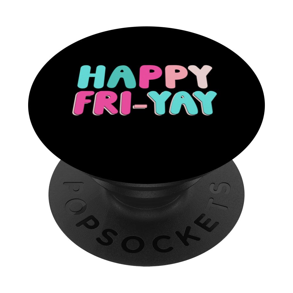 Happy Fri Yay Weekend Party Leisure PopSockets Swappable PopGrip