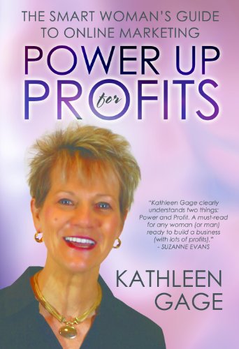 [Ebook] Power Up for Profits: The Smart Woman's Guide to Online Marketing: Internet marketing for today's en [Z.I.P]