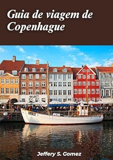 Livro Guia de viagem de Copenhague 2024: Um manual individual para viagens seguras e gratificantes, explorando paisagens urbanas sozinho e estabelecendo vínculos duradouros.