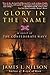 Glory in the Name: A Novel of the Confederate Navy by James L Nelson