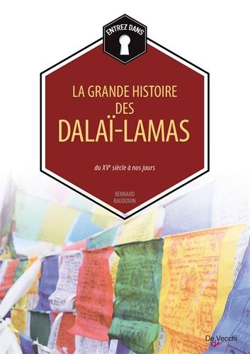 La grande histoire des dalaï-lamas: du XVe siècle à nos jours