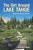 The Dirt Around Lake Tahoe: Must-Do Scenic Hikes by Kathryn Reed
