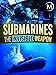 Submarines: The Invisible Weapon