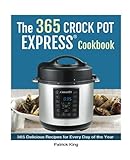 The Crock Pot Express Cookbook: 365 Delicious Recipes for Everyday of the Year